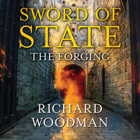 Sword of State - The Forging - Richard Woodman