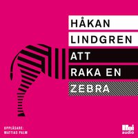 Att raka en zebra - Håkan Lindgren
