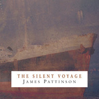 The Silent Voyage - James Pattinson