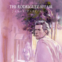 The Rodriguez Affair - James Pattinson