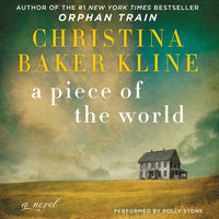 A Piece of the World: A Novel - Christina Baker Kline