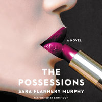 The Possessions: A Novel - Sara Flannery Murphy