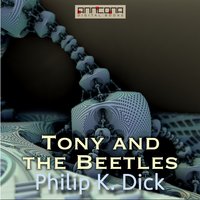 Tony and the Beetles - Philip K. Dick