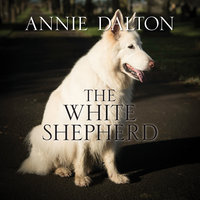 The White Shepherd - Annie Dalton