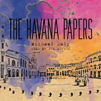 The Havana Papers - Michael Daly