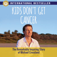 Kids Don't Get Cancer - Michael Crossland