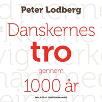 Danskernes tro gennem 1000 år - Peter Lodberg