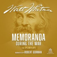 Memoranda During the War: from Specimen Days - Walt Whitman