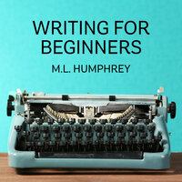 Writing for Beginners - M.L. Humphrey