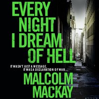 Every Night I Dream of Hell - Malcolm Mackay