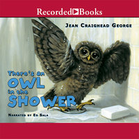There's an Owl in the Shower - Jean Craighead George