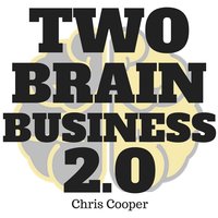 Two-Brain Business 2.0 - Chris Cooper