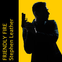 Friendly Fire - Stephen Leather