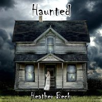 Haunted - Heather Beck