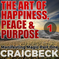 The Art of Happiness - Peace & Purpose - Craig Beck