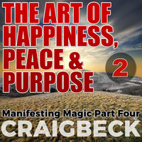 The Art of Happiness - Peace & Purpose - Craig Beck