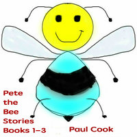 Pete the Bee Stories Books 1-3 - Paul Cook