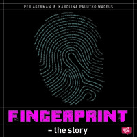 Fingerprint - The Story - Karolina Palutko Macéus, Per Agerman