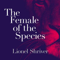 The Female of the Species - Lionel Shriver
