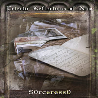 Eclectic Reflections Of Now - S0rceress0