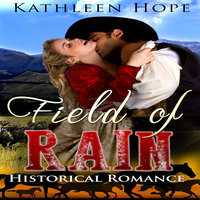 Historical Romance - Field of Rain - Kathleen Hope