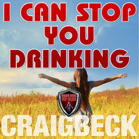 I Can Stop You Drinking - The Happy Sober Solution - Craig Beck