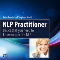 NLP Practitioner. Basics That You Need to Know to Practice NLP - Stepheni Smith, Peter Freeth