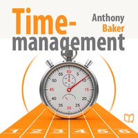Time Management. Managing Your Time Effectively - Anthony Baker