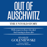Out Of Auschwitz - Stanley Goleniewski