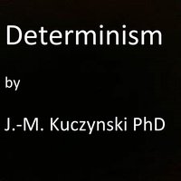 Determinism - John-Michael Kuczynski