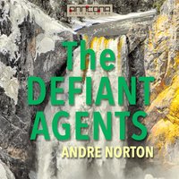 The Defiant Agents - Andre Norton