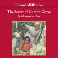The Secret of Gumbo Grove - Eleanora Tate