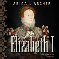 Elizabeth I - Abigail Archer