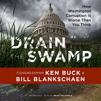 Drain the Swamp: How Washington Corruption Is Worse Than You Think - Ken Buck