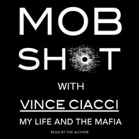 Mobshot: My Life and the Mafia - Vince Ciacci