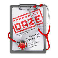Communist Daze: The Many Misadventures of a Soviet Doctor - Vladimir A. Tsesis