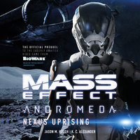Mass Effect™ Andromeda: Nexus Uprising - K.C. Alexander, Jason M. Hough
