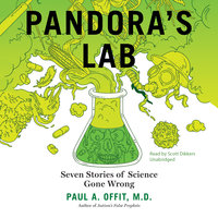 Pandora’s Lab: Seven Stories of Science Gone Wrong - Paul A. Offit