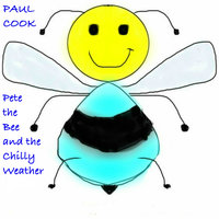 Pete the Bee and the Chilly Weather - Paul Cook