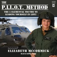 The PILOT Method - The 5 Elemental Truths to Leading Yourself in Life! - Elizabeth McCormick