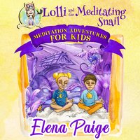 Lolli and the Meditating Snail (Meditation Adventures for Kids - volume 4) - Elena Paige