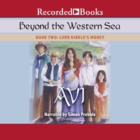 Beyond the Western Sea: Book Two: Lord Kirkle's Money - Avi