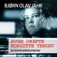 Hvem drepte Birgitte Tengs? - Bjørn Olav Jahr