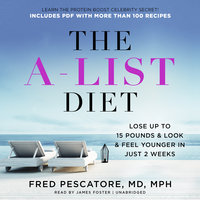 The A-List Diet: Lose up to 15 Pounds and Look and Feel Younger in Just 2 Weeks - Fred Pescatore, MD, MPH