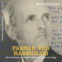Farfar var rasbiolog - Eva F. Dahlgren