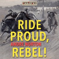 Ride Proud, Rebel! - Andre Norton