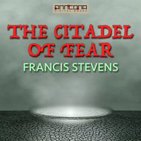 The Citadel of Fear - Francis Stevens