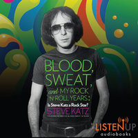 Blood, Sweat and My Rock 'n' Roll Years - Is Steve Katz A Rock Star? - Steve Katz