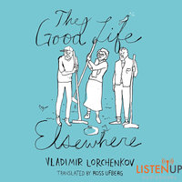 The Good Life Elsewhere - Vladimir Lorchenkov