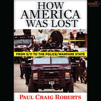 How America Was Lost - From 9/11 to the Police/Welfare State - Paul Craig Roberts